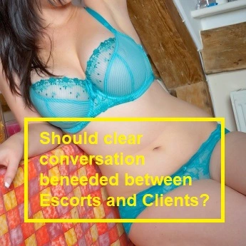 Should clear conversation be needed between Escorts and Clients?