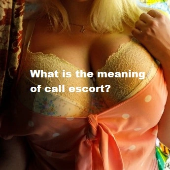 What is the meaning of call escort?
