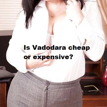 Is Vadodara cheap or expensive?
